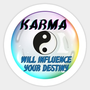 Karma will influence your destiny Sticker
